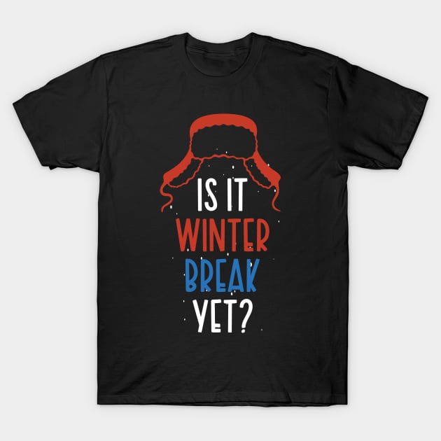 Winter Snow Holiday Gift / Is It Winter Break Yet / Funny Christmas Trip Quote T-Shirt by WassilArt